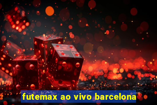 futemax ao vivo barcelona